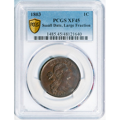 (1485) 1803 1C Small Date, Large Fraction S-260, R.1 PCGS XF45 ***